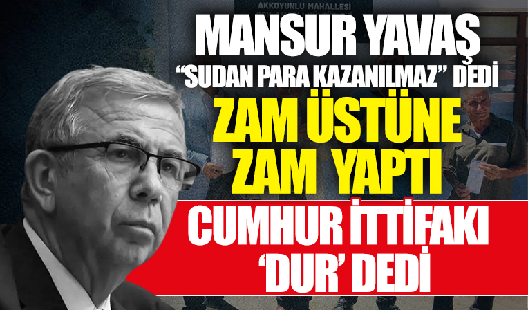 Ankara'da Yavaş'ın 'SU' zulmüne Cumhur İttifakı 'DUR' dedi