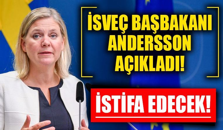 Son dakika: İsveç Başbakanı Andersson istifa edeceğini açıkladı