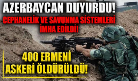Azerbaycan duyurdu! 400 Ermeni askeri öldürüldü!