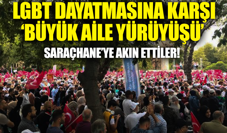LGBT dayatmasına karşı 'Büyük Aile Yürüyüşü' düzenleyecek aileler Saraçhane Parkı'nda buluştu