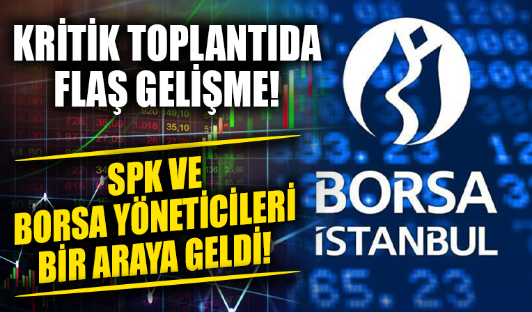 Borsa İstanbul'daki gelişmeler sonrası toplantı! SPK ve borsa yöneticileri bir araya geldi!