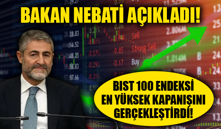 Bakan Nebati açıkladı! BIST 100 endeksi, en yüksek günlük ve haftalık kapanışını gerçekleştirdi