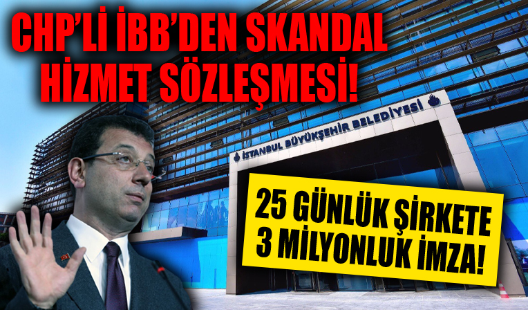 CHP'li İBB'den skandal hizmet sözleşmesi!