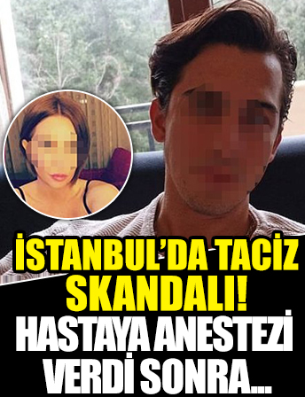 İstanbul'da taciz skandalı: Anestezi altındaki İngiliz hastaya cinsel saldırı