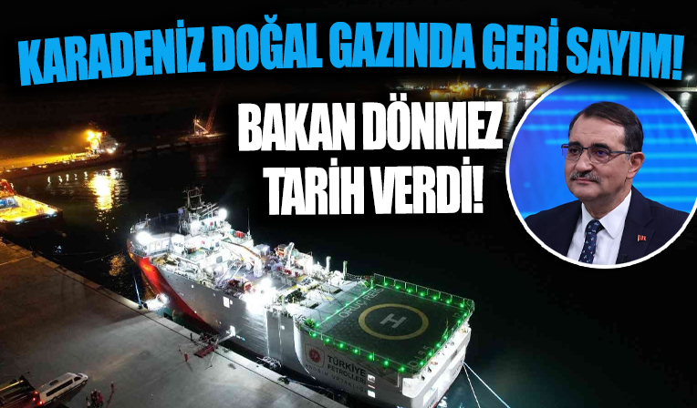 Karadeniz doğal gazında geri sayım: Bakan Dönmez tarih verdi