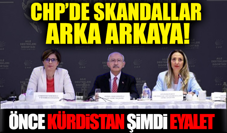 CHP’den önce Kürdistan şimdi de ‘eyalet’ skandalı!
