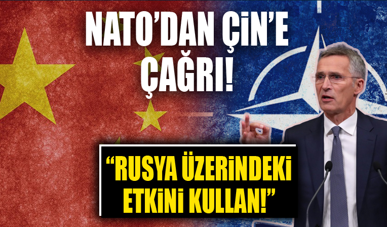 NATO'dan Çin'e 'Rusya üzerindeki etkini kullan' çağrısı...