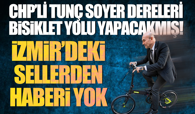 Soyer'den şaşırtan açıklama: İzmir’in derelerini bisiklet yolu yapacağız