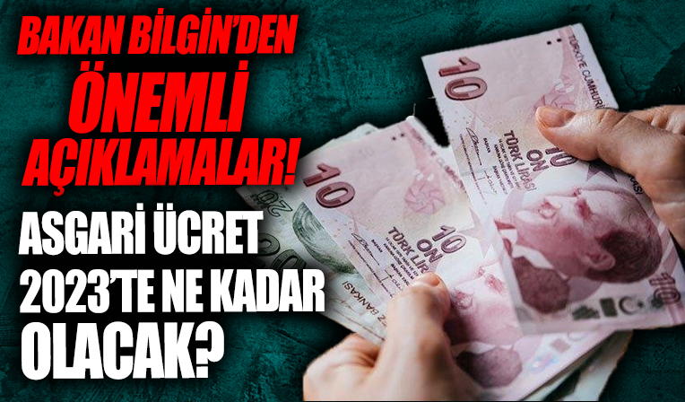Bakan Bilgin'den 2023 Asgari Ücret açıklaması