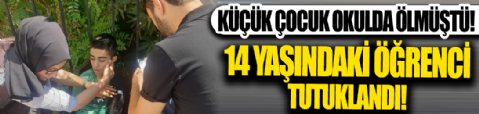 İstanbul'da Samet Gül okulda ölmüştü: 14 yaşındaki öğrenci tutuklandı!