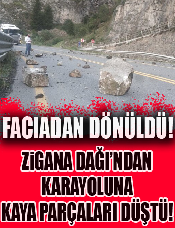 Faciadan dönüldü: Zigana Dağı'ndan karayoluna düşen kayaları sürücüler temizledi