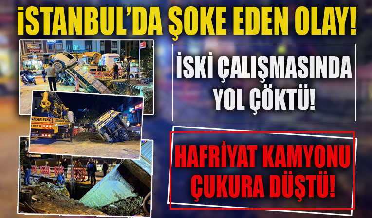 İSKİ çalışmasında yol çöktü, hafriyat kamyonu çukura düştü