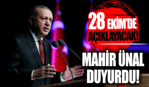 AK Parti'li Mahir Ünal duyurdu: Cumhurbaşkanı Erdoğan 28 Ekim'de açıklayacak