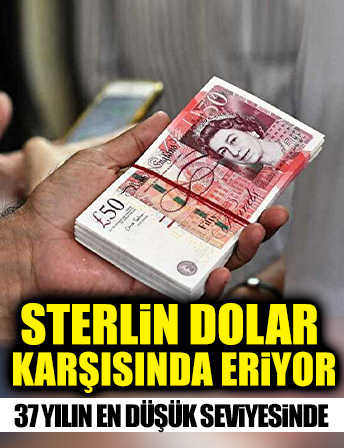 Sterlin dolar karşısında eriyor: Tarihinin en düşük seviyesine geriledi