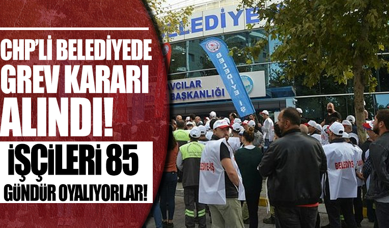 Avcılar Belediyesi'nde grev kararı