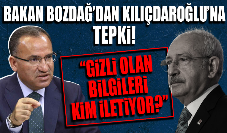 Adalet Bakanı Bozdağ: Gizli olan soruşturmanın bilgilerini Sayın Kılıçdaroğlu'na kim iletiyor?