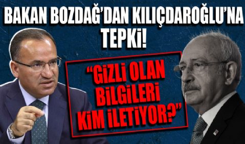 Adalet Bakanı Bozdağ: Gizli olan soruşturmanın bilgilerini Sayın Kılıçdaroğlu'na kim iletiyor?