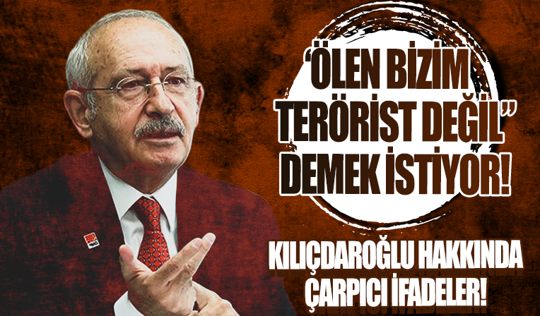 Kılıçdaroğlu'na PKK desteği tepkisi: 'Ölen bizim teröristimiz değil' demek istiyor