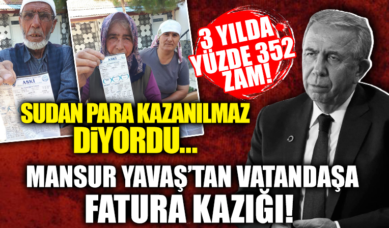 CHP’li Ankara Büyükşehir Belediyesi Başkanı Mansur Yavaş’tan vatandaşa su faturası kazığı! 2 kişilik aileye 5 bin TL fatura!