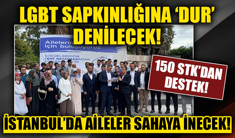 LGBT dayatmasına karşı 150 STK harekete geçti' 18 Eylül'de Saraçhane'de sapkınlığa 'dur' denilecek!