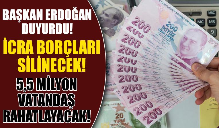 Cumhurbaşkanı Erdoğan duyurdu! İcra borçları siliniyor!
