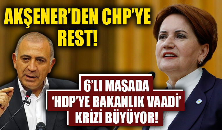 Meral Akşener'den Gürsel Tekin'in sözleri sonrası CHP'ye rest! 'HDP'ye bakanlık vaadi' krizi büyüyor...