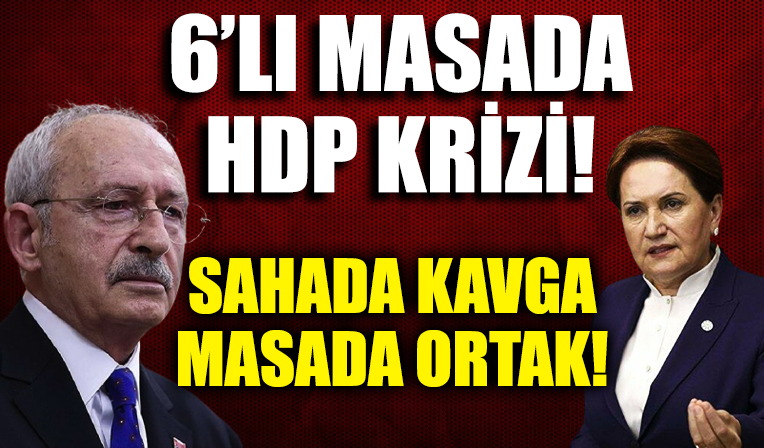 CHP’nin HDP’ye bakanlık vaadi 6’lı masayı karıştırdı: Ortaklık gizli kavga açık