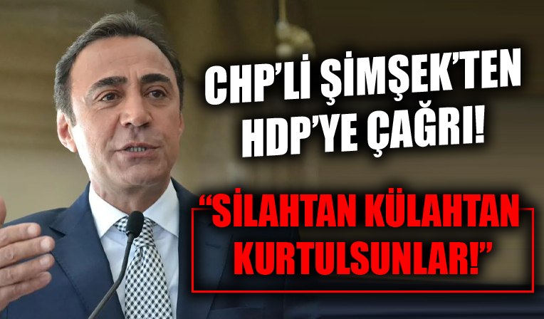 CHP eski Milletvekili Berhan Şimşek anlattı! 'HDP'ye fırsat verelim itmeyelim'