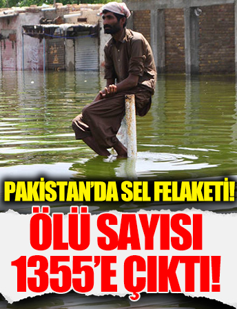 Pakistan'daki sel felaketinde ölü sayısı 1355'e çıktı