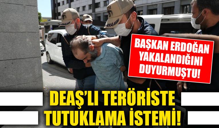 Türkiye'de yakalanan DEAŞ'ın sözde üst düzey yöneticisi tutuklanması talebiyle hakimliğe sevk edildi!