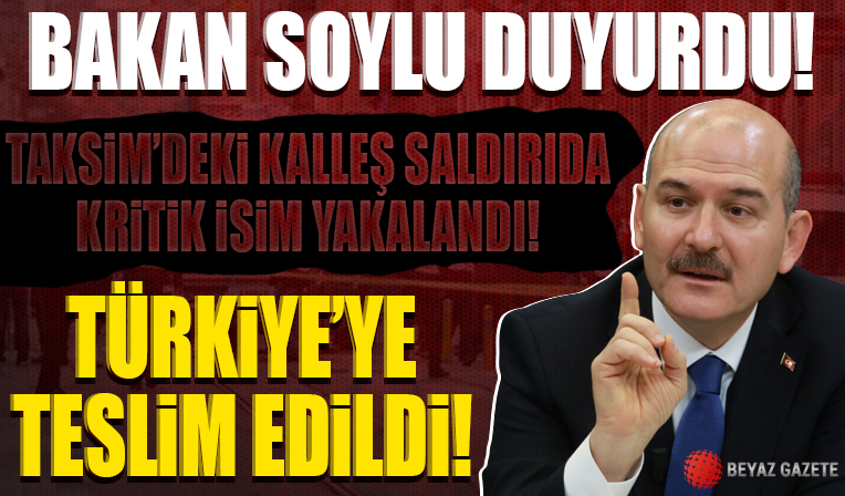 Bakan Soylu duyurdu: Taksim'deki kalleş saldırıda kritik isim yakalandı