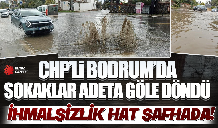 Bodrum'da sağanak: Cadde ve sokaklar göle döndü!