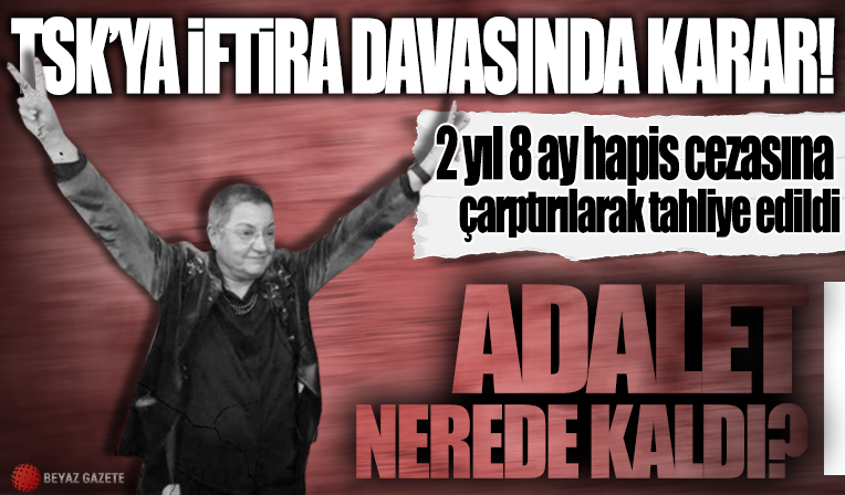 TSK'ya iftira atan TTB Başkanı Fincancı'ya 2 yıl 8 ay 15 gün hapis cezası