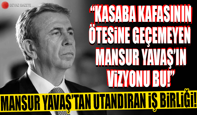 Mansur Yavaş’tan utandıran iş birliği!