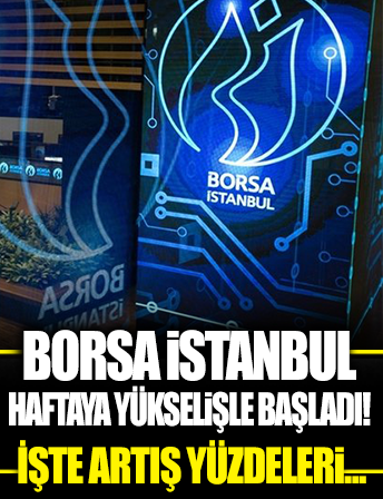 Borsa İstanbul haftaya yükselişle başladı