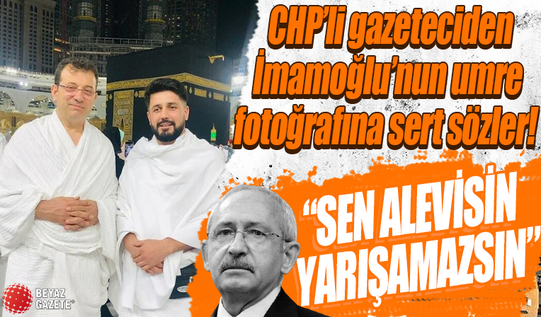 CHP'li gazeteci Enver Aysever'den İmamoğlu'nun umre ziyareti fotoğrafı ile ilgili çarpıcı sözler: Kılıçdaroğlu'na 'Sen alevisin yarışamazsın' diyor