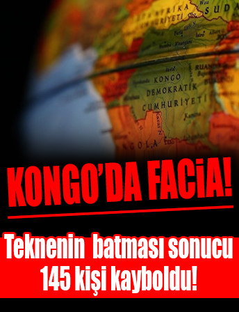 Kongo'da facia! Teknenin batması sonucu 145 kişi kayboldu!
