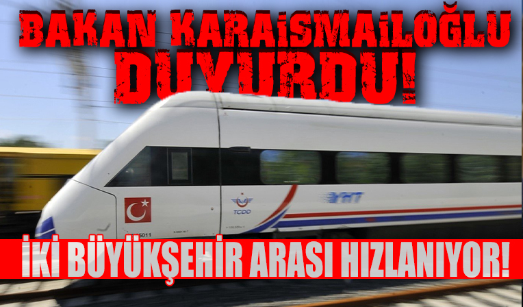 Bakan Karaismailoğlu duyurdu:İki büyükşehir arası hızlanıyor! Ulaşımda büyük kolaylık