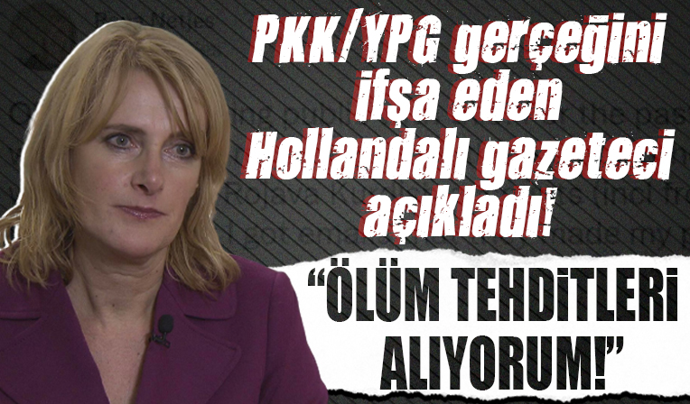 PKK/YPG gerçeğini ifşa eden Hollandalı gazeteci: Ölüm tehditleri alıyorum