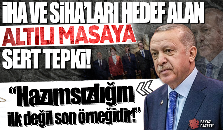 Cumhurbaşkanı Erdoğan'dan altılı masaya SİHA tepkisi: Hazımsızlığın ilk değil en son örneğidir
