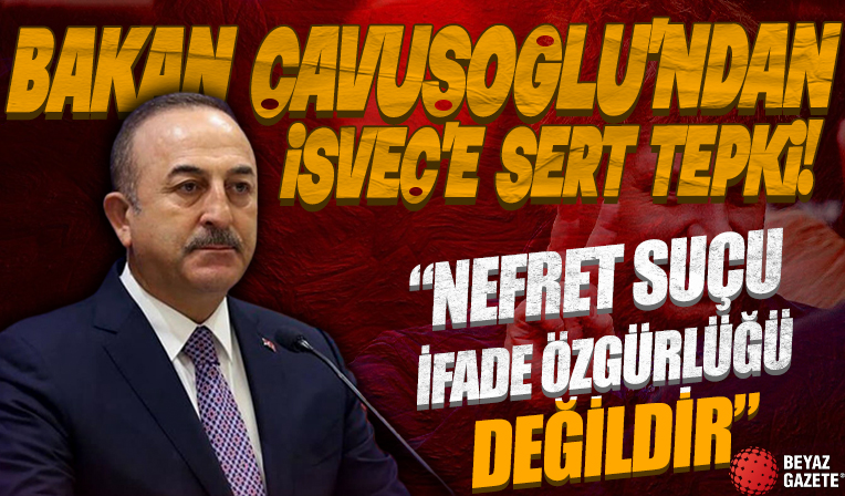 Dışişleri Bakanı Çavuşoğlu'ndan İsveç'e sert çıkış: Nefret suçu ifade özgürlüğü değildir