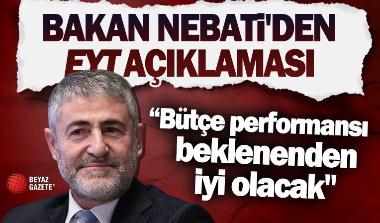 Bakan Nebati'den EYT açıklaması