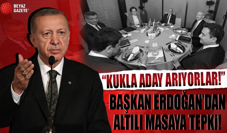 Cumhurbaşkanı Erdoğan'dan altılı masaya tepki: Altılı masaya tepki: Adayları 'Gel' deyince gelecek 'Sus' deyince susacak