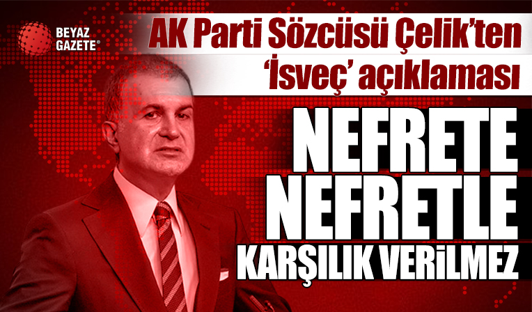 Ömer Çelik: Nefrete nefretle karşılık verilmez
