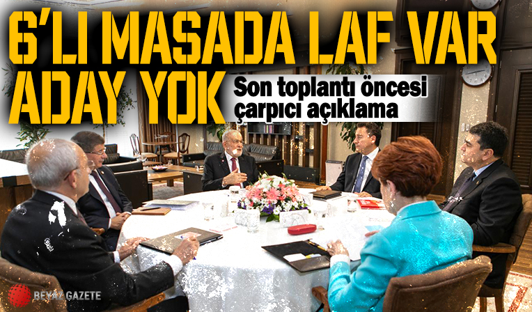 6'lı masada laf var aday yok! 11 toplantı sıfır gelişme