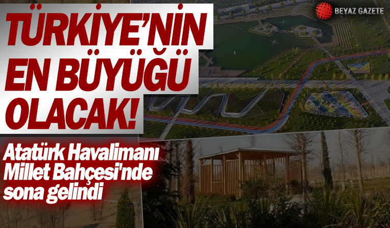 Atatürk Havalimanı Millet Bahçesi'nde sona gelindi