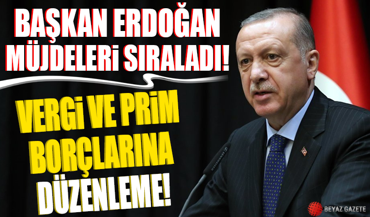 Kabine Toplantısı kararları belli oldu! Başkan Erdoğan'dan vergi ve prim borcuna düzenleme müjdesi