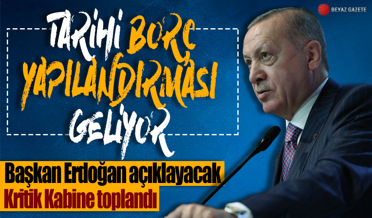 Cumhuriyet tarihinin en kapsamlı borç yapılandırması: Cumhurbaşkanı Erdoğan bugün açıklayacak