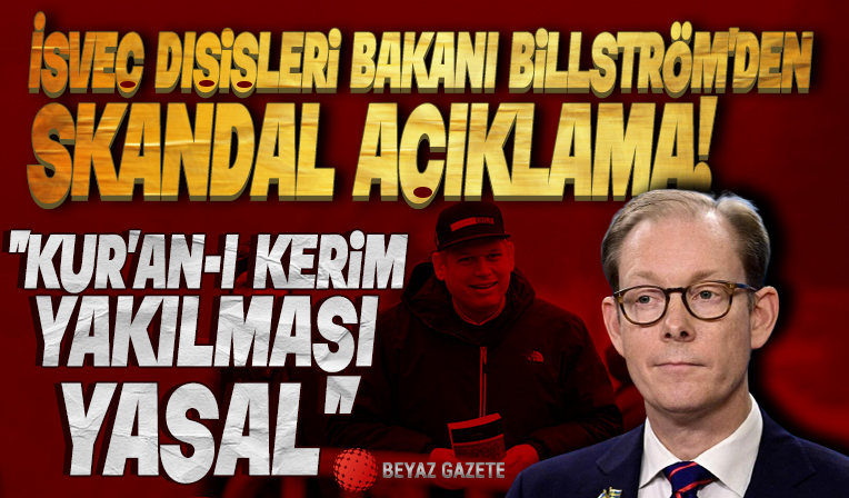 İsveç Dışişleri Bakanı Tobias Billström'den skandal ifade özgürlüğü açıklaması: 'Kur'an-ı Kerim yakılması yasal'
