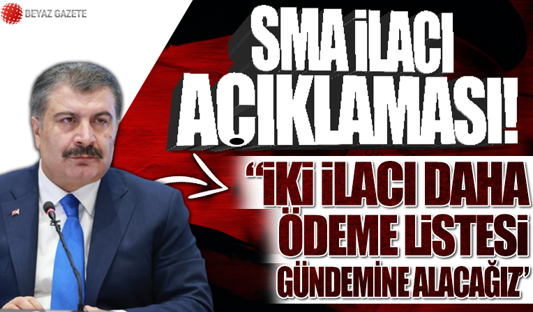 Bakan Koca'dan SMA ilacı açıklaması: 2 ilacı daha ödeme listesine almamız gündemde...